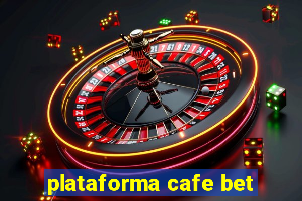 plataforma cafe bet